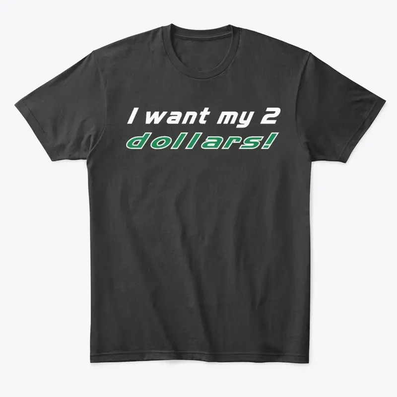 I Want My 2 dollars